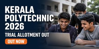 Kerala Polytechnic 2026 Trial Allotment and Rank List Out; Check Complete Admission Schedule